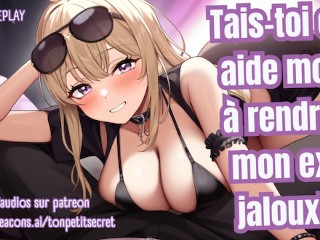 FRENCH RP F4M: Shut up and help me make my Ex Jealous