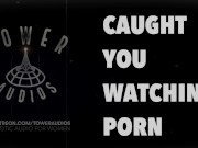 Preview 1 of CAUGHT YOU WATCHING PORN [REMASTERED 4K] (Erotic audio for women) (Audioporn) (Dirty talk) (M4F)