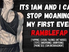 Its 1am And I Can't Stop Moaning: My First Ever RambleFap | Mutual Masturbation