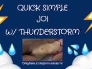 Preview 1 of QUICK SIMPLE JOI (Thunderstorm ASMR)