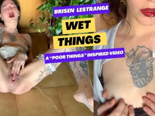 Brisen is BELLA in WET THINGS Video