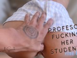I fuck secretly with my profesor after classes.