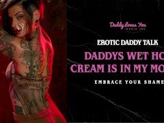 Daddy Talk: Daddy uses your mouth and pussy to cum inside you