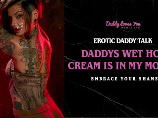 Daddy Talk: Daddy uses your Mouth and Pussy to Cum inside you