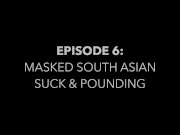 Preview 1 of Rugby Ass Pounded Ep 6 - Masked South Asian Suck & Ass Pounding