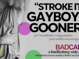 Stroke It For Me, Porn Addict Gayboy Gooner! [M4M] [JOI Mindfuck Audio] [Humiliation/Degradation]