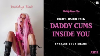 Daddy Talk: Daddy shoots his creamy filth inside your pussy