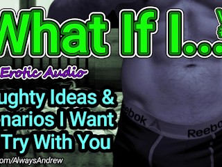 [M4F] What If I... (Volume #1) [Erotic Ideas] [Naughty Thoughts] [ASMR Audio] [Deep Sexy Voice] Video