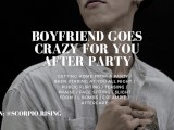 Boyfriend goes crazy for you after party