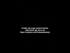 🇸🇪Milf Suger sonens bästa vän