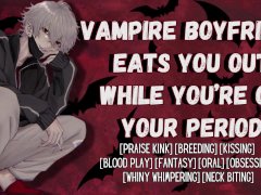 Your Vampire Boyfriend Eats You Out and Breeds You On Your Period | Male Moaning Audio For Women