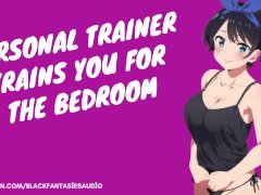 Personal Trainer Fuck Buddy Trains You For The Bedroom - ASMR Erotic Audio Roleplay