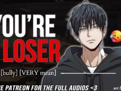 DICKED DOWN By Your Mean BULLY || Male MOANING || Audio Erotica For Women