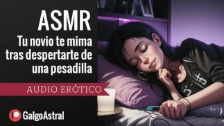 ASMR para mujeres - Tu novio te mima y te cuida tras despertarte de una pesadilla 🥺