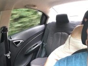 Preview 1 of Beautiful woman shows her tits to the Uber driver and masturbates her pussy with her fingers in the
