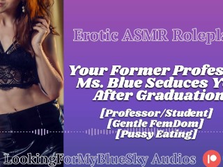 ASMR | your former Professor Ms Blue Seduces you [gentle FemDom] [pussy Eating] [MILF]