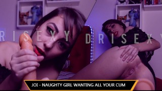 JOI - Naughty girl wanting all your cum | Dri Sexy