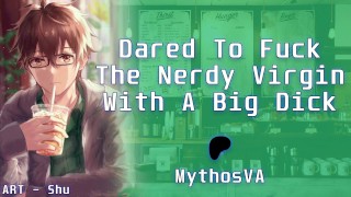 Dared To Use A Large Dick To Fuck The Nerdy Virgin