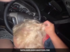 Throat fucking and cumshot while driving - Natalia Delgado