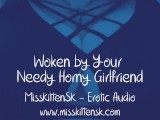 Erotic Audio:  Woken by Your Needy Horny Girlfriend