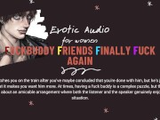 Preview 4 of Fuckbuddy Friends FINALLY Fuck Again! - Erotic audio