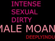 Preview 5 of MALE MOANING AND GROANING (COMPOLATION)SOLO MALE DIRTY TALKING DADDY DOM INTENSE LOUD MOAN GROWLING