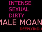 Preview 6 of MALE MOANING AND GROANING (COMPOLATION)SOLO MALE DIRTY TALKING DADDY DOM INTENSE LOUD MOAN GROWLING