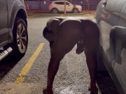 Preview 3 of Masturbating naked standing in the parking lot
