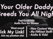 Preview 1 of Age Gap: Your Loving Older Daddy Fucks A Baby Into You [Erotic Audio for Women]