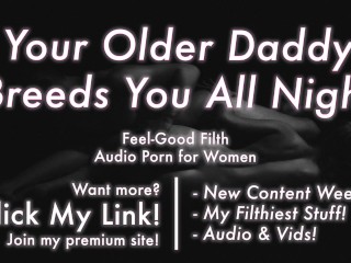 Age Gap: your Loving Older Daddy Fucks a Baby into you [erotic Audio for Women]