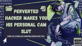 Perverse hacker maakt jou zijn persoonlijke cam slet | Mannelijke kreunende audio ASMR