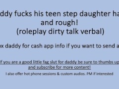 Daddy Fucks his Step Daughter Hard and Rough (Verbal Dirty Talk)