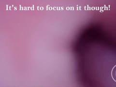 Exploring my Peehole and finding where I CUM from