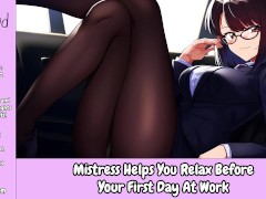Mistress Helps You Relax Before First Day At Work [Erotic Audio For Men]