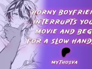 Preview 5 of Horny Boyfriend Begs For A Slow Handjob | [BFE] [MSub] | Male Moaning | ASMR Roleplay For Women