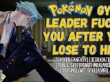 Pokémon Gym Leader Fucks You After You Lose To Him | Male Moaning Erotic Audio