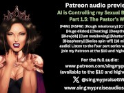 Preview 2 of AI is Controlling My Sexual Behavior part 1.5: The Pastor's Wife erotic audio preview -Singmypraise