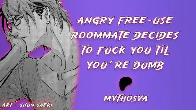 Angry Free-Use Roommate Decides To Fuck You Til You're Dumb  [M4F] [MDom] [Rough Sex]  NSFW Audio