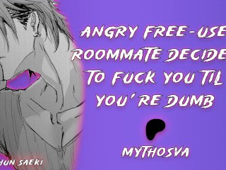 Angry Free-Use Roommate Decides To Fuck You Til You're Dumb | [M4F] [MDom] [Rough Sex] | NSFW Audio