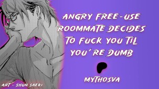 Angry Free-Use Roommate Decides To Fuck You Til You're Dumb M4F Mdom Rough Sex NSFW Audio