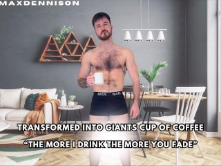 Transformed into Giant Cup of Coffee