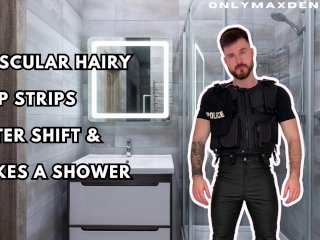 Muscular hairy cop strips after shift & takes a showers
