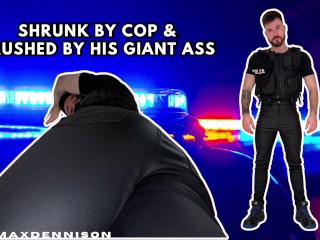 Shrunk by Cop & Crushed by his Giant Ass