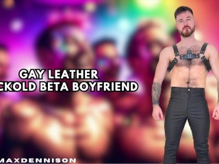 Gay Leather Cuckold Beta Boyfriend