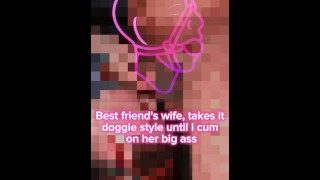 Best friend's wife, takes it doggie style until I cum on her big ass