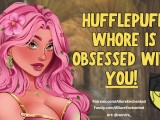 Audio Roleplay - Hufflepuff Whore is OBSESSED With YOU!