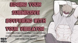 Je onderdanige vriendje edgen met je vibrator | Mannelijke kreunende erotische audio