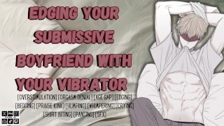 Edging Your Submissive Boyfriend With Your Vibrator | Male Moaning Erotic Audio
