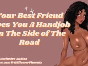 Preview 1 of Best Friend Gives You a Handjob on the Side of the Road | ASMR Audio Roleplay
