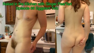 What's the Best Dick? Not Eggplant. Naked in the Kitchen Episode 85